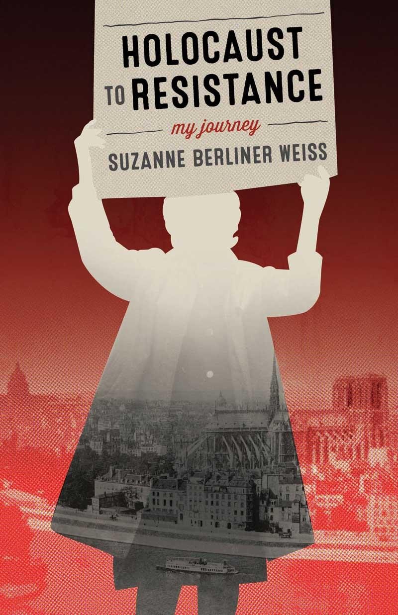Book cover for "Holocaust to Resistance: My Journey" by Suzanne Berliner Weiss, featuring a silhouette with a Paris cityscape inside.