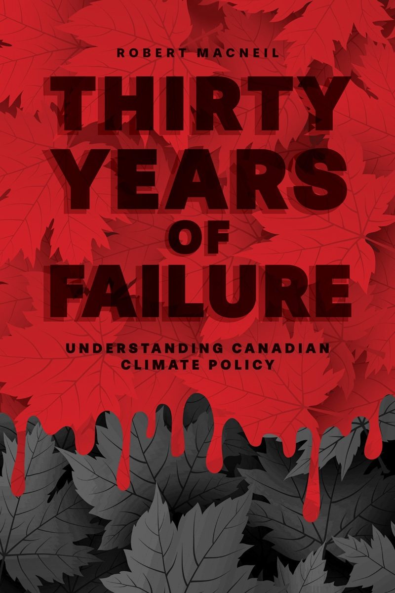 Book cover "Thirty Years of Failure" by Robert MacNeil about Canadian climate policy, featuring red and black maple leaves on red background.