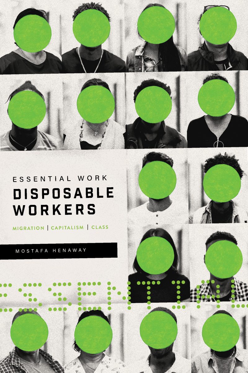 Book cover for "Essential Work Disposable Workers" by Mostafa Henaway featuring a grid of portrait photographs with green circles obscuring faces.
