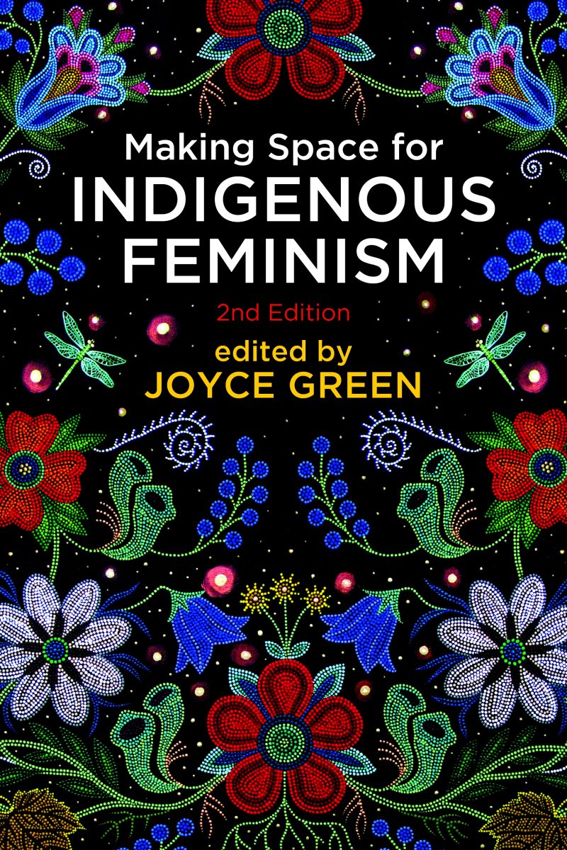 Book cover for "Making Space for Indigenous Feminism" 2nd Edition, edited by Joyce Green, featuring Indigenous dot art floral design on black background.