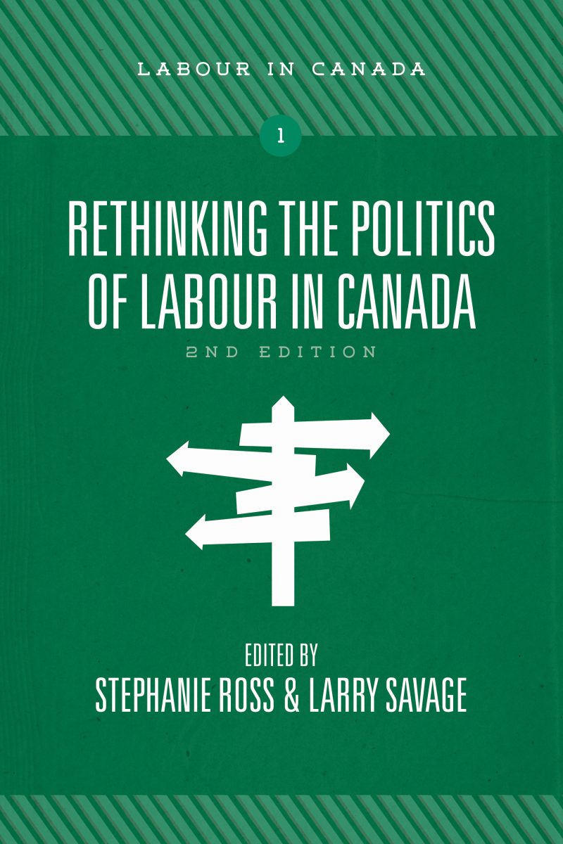 Book cover for "Rethinking the Politics of Labour in Canada, 2nd Edition," edited by Stephanie Ross and Larry Savage, featuring a directional signpost with arrows on a green background.