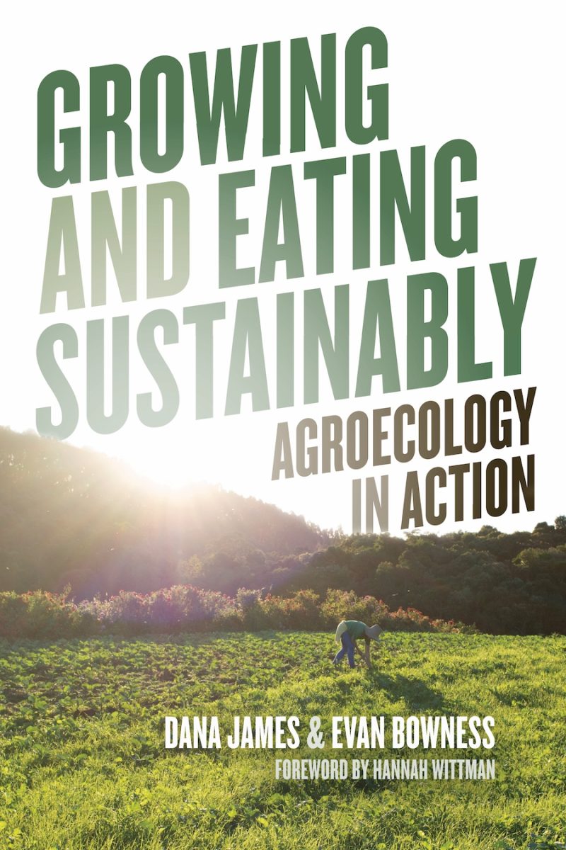 Book cover for "Growing and Eating Sustainably: Agroecology in Action" by Dana James and Evan Bownes, featuring a person working in a green field at sunset.