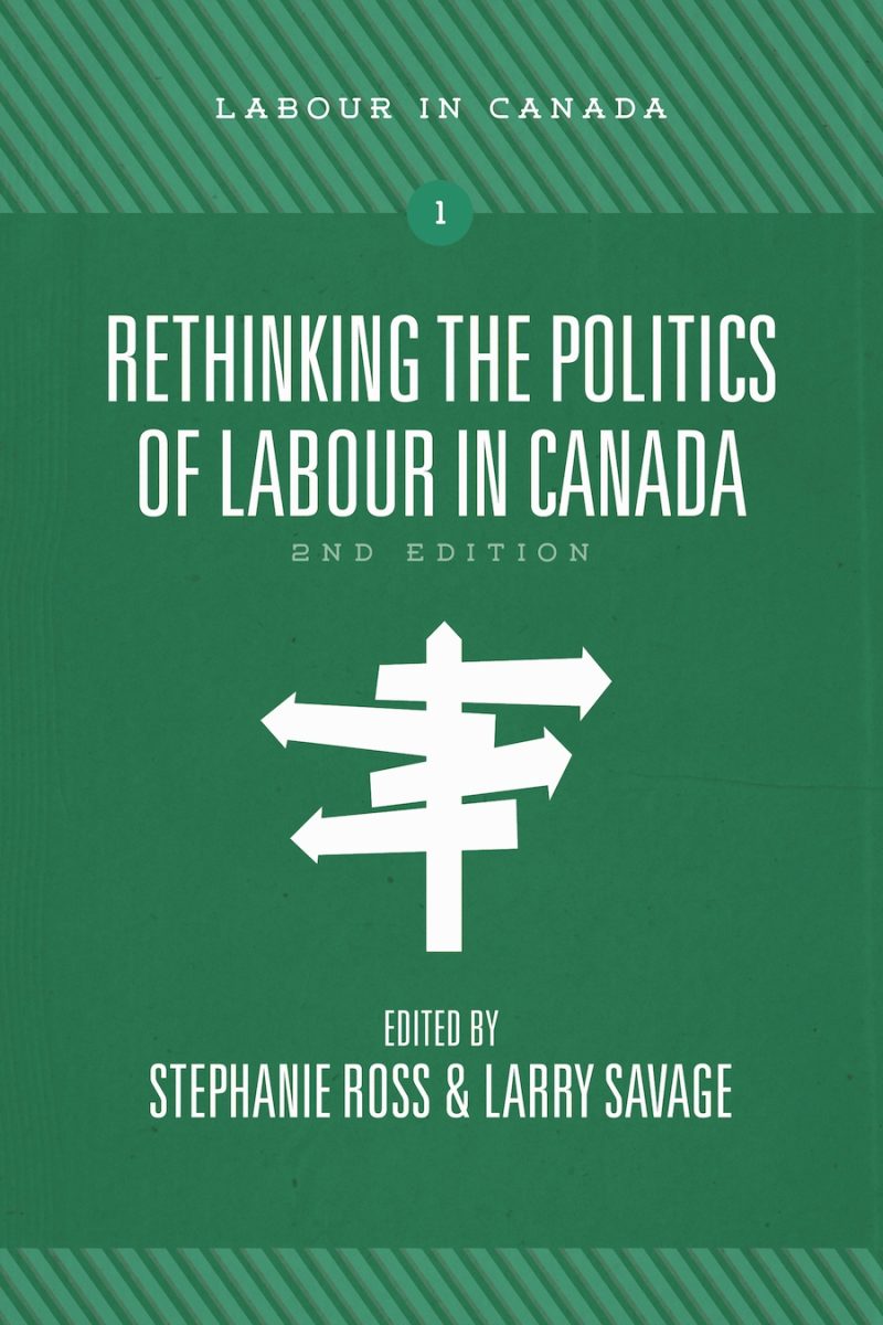 Book cover for "Rethinking the Politics of Labour in Canada, 2nd Edition," edited by Stephanie Ross and Larry Savage, part of the Labour in Canada series.