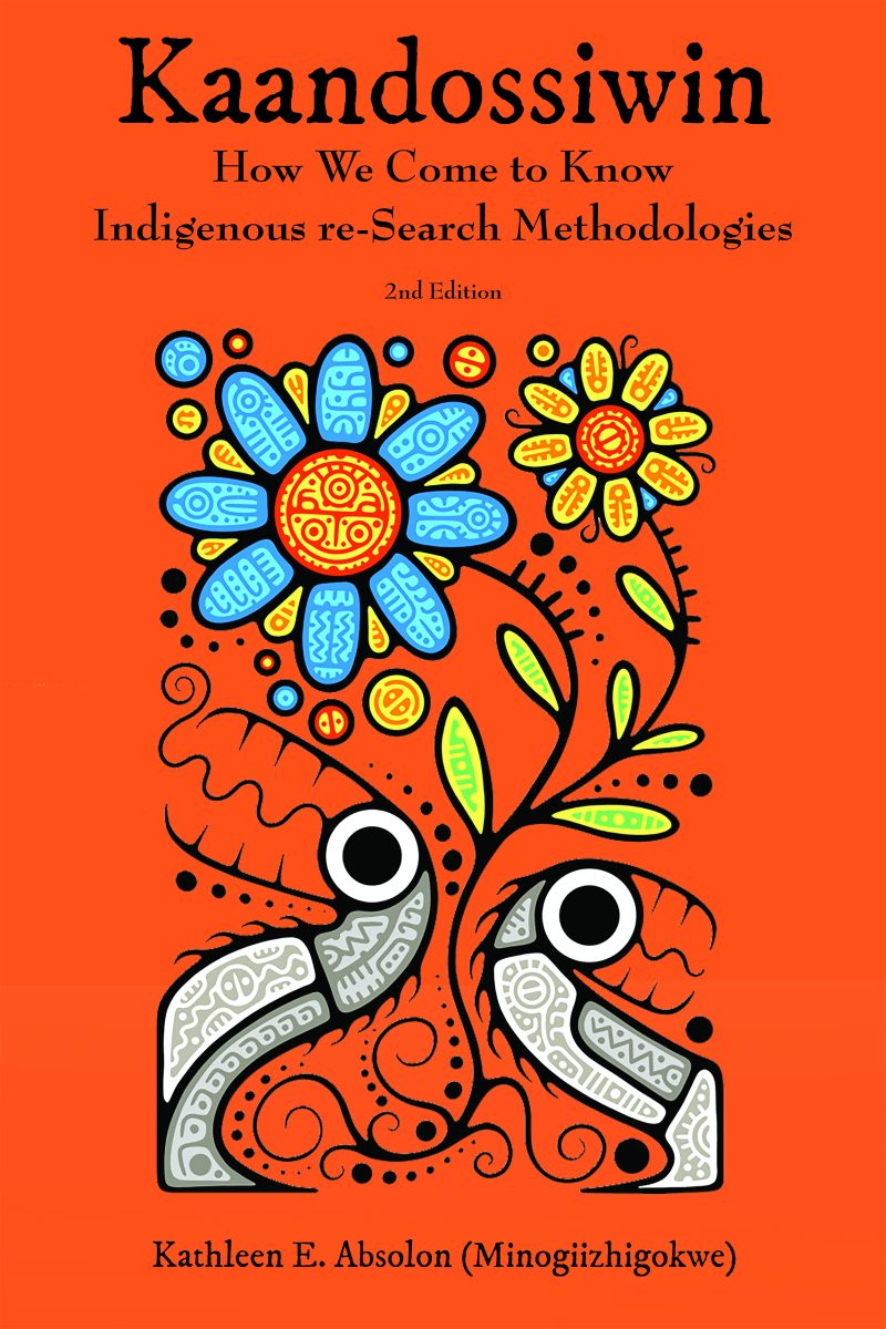 Book cover of "Kaandossiwin: How We Come to Know Indigenous re-Search Methodologies" 2nd Edition, featuring stylized flowers and roots on orange background.