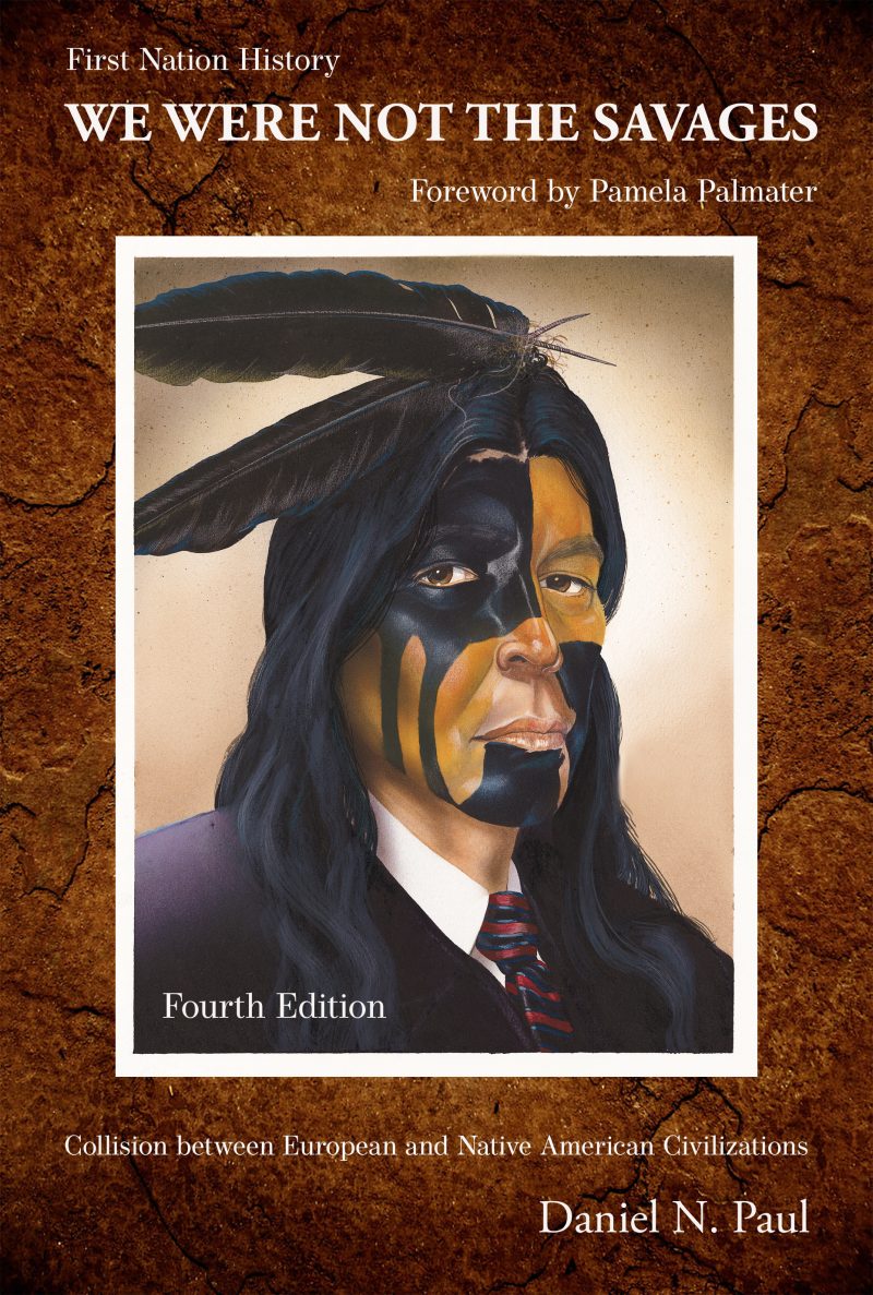 Book cover for "We Were Not the Savages" by Daniel N. Paul, Fourth Edition, featuring a portrait with traditional face paint and feathers.