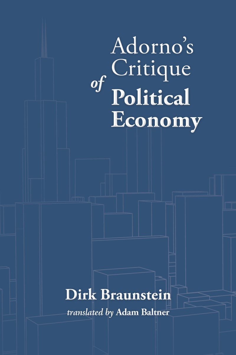 Book cover for "Adorno's Critique of Political Economy" by Dirk Braunstein, translated by Adam Baltner, featuring a blue cityscape illustration.
