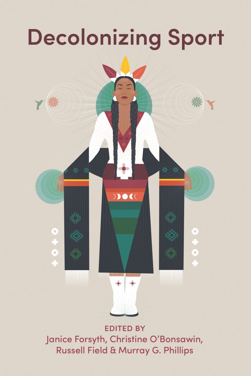 Book cover for "Decolonizing Sport" featuring an illustrated person in Indigenous regalia with geometric patterns and spiritual symbols.