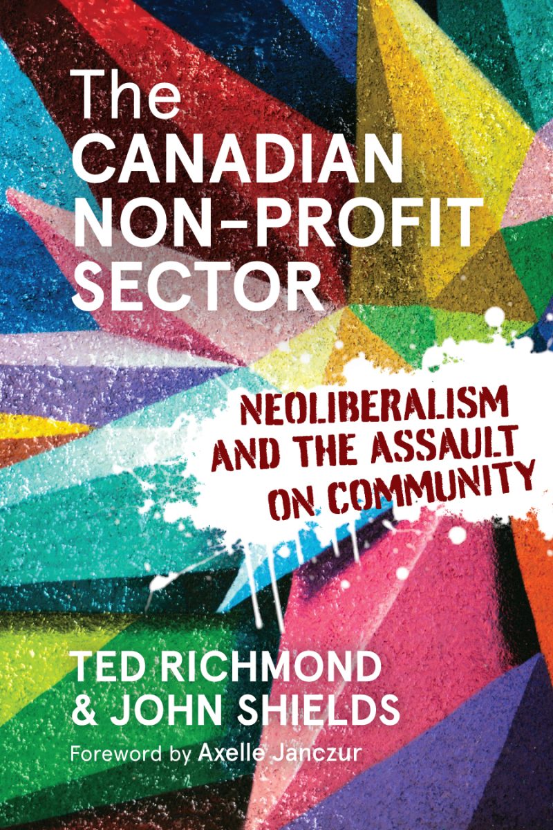 Book cover "The Canadian Non-Profit Sector: Neoliberalism and the Assault on Community" by Ted Richmond and John Shields with colorful geometric design.