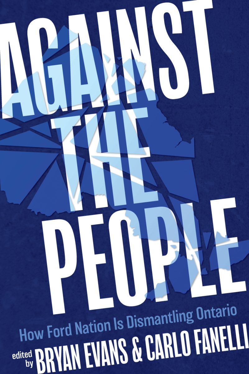 Book cover titled "Against the People: How Ford Nation Is Dismantling Ontario" edited by Bryan Evans and Carlo Fanelli on dark blue background.