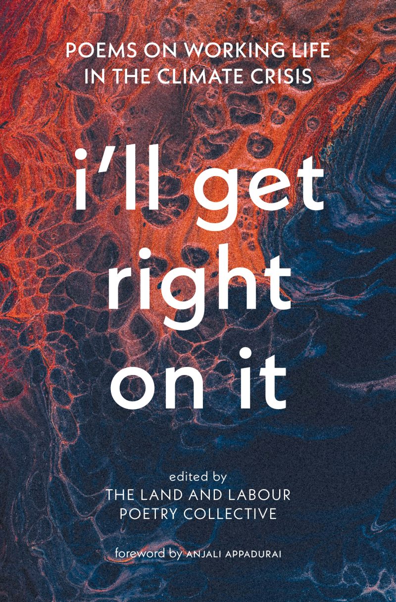 Book cover with red and blue abstract texture featuring title "i'll get right on it" and subtitle about poems on working life in climate crisis.
