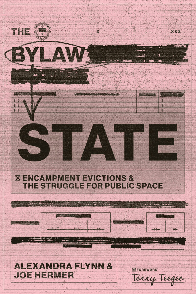 Book cover for "The Bylaw State" by Alexandra Flynn and Joe Hermer, about encampment evictions and public space struggles.
