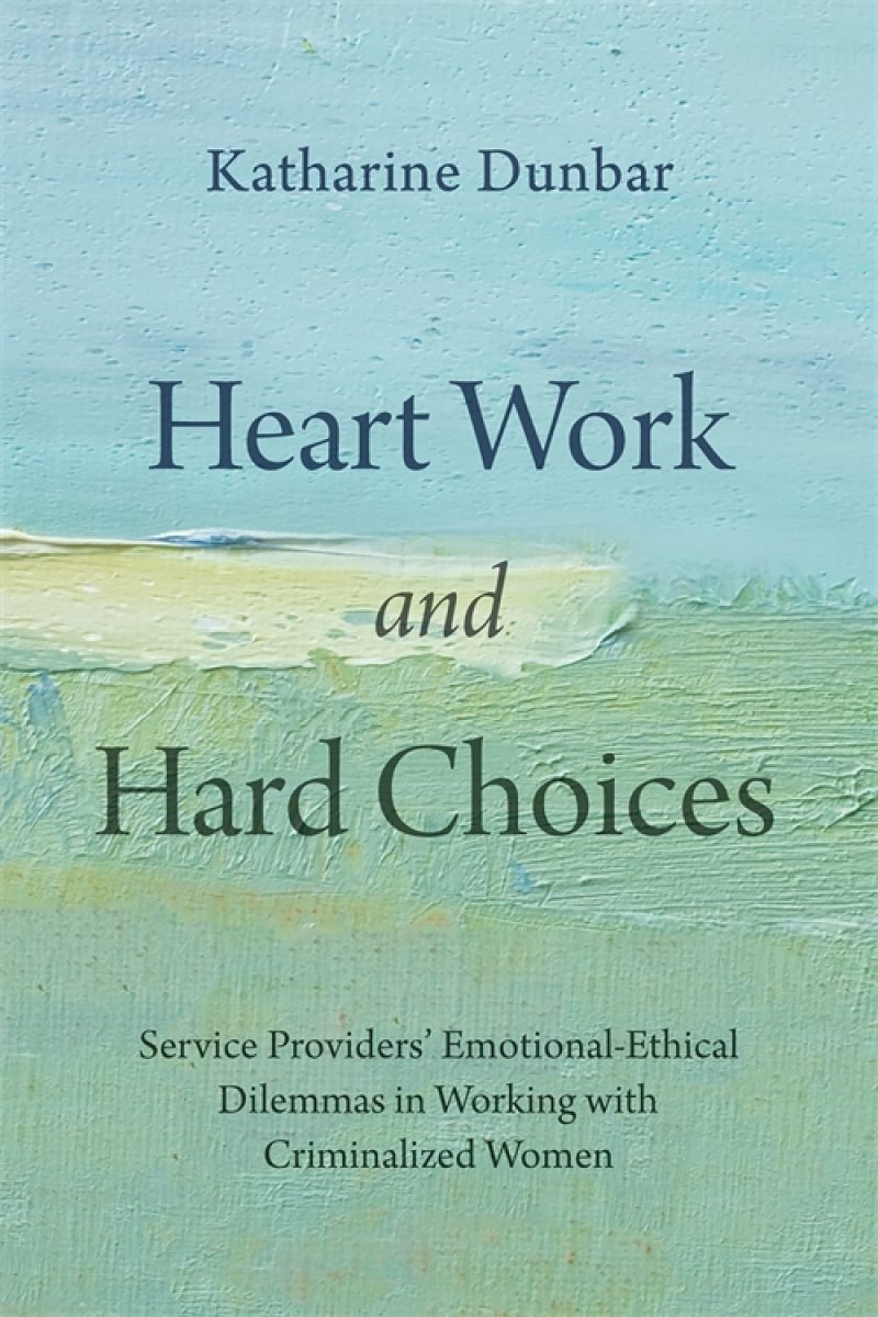 Book cover for "Heart Work and Hard Choices" by Katharine Dunbar, featuring a layered landscape painting in blue and green tones.