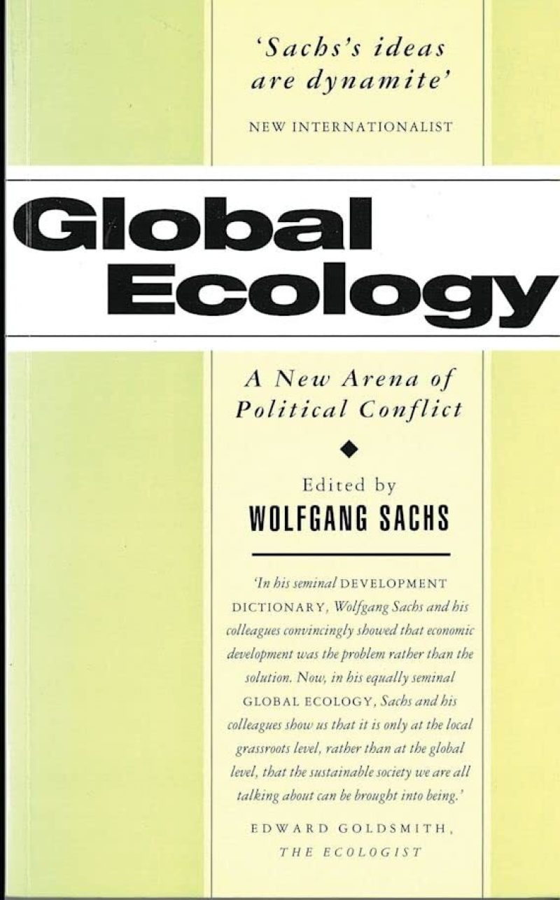 Book cover for "Global Ecology: A New Arena of Political Conflict" edited by Wolfgang Sachs, featuring yellow-green design with black text and endorsements.