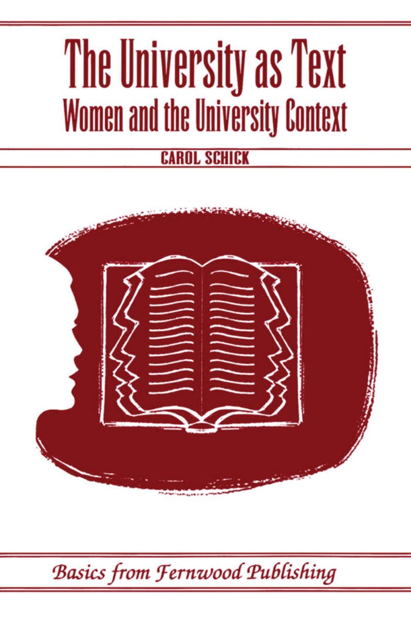 Book cover with maroon background showing a profile silhouette and open book illustration, titled "The University as Text: Women and the University Context" by Carol Schick.