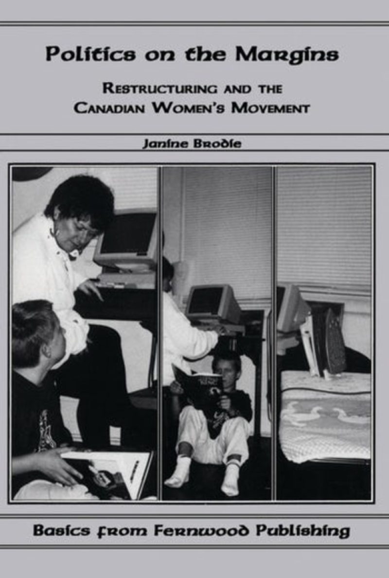 Book cover showing three black and white panels of people in discussion around computers, titled "Politics on the Margins: Restructuring and the Canadian Women's Movement" by Janine Brodie.
