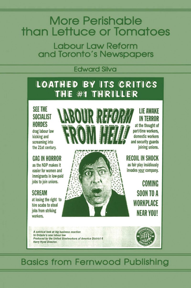 Book cover for "More Perishable than Lettuce or Tomatoes" by Edward Silva about labour law reform and Toronto newspapers.