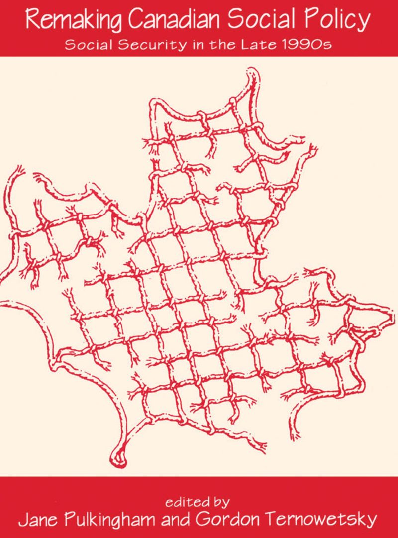 Book cover for "Remaking Canadian Social Policy: Social Security in the Late 1990s" edited by Jane Pulkingham and Gordon Ternowetsky, featuring a red neural network map of Canada.