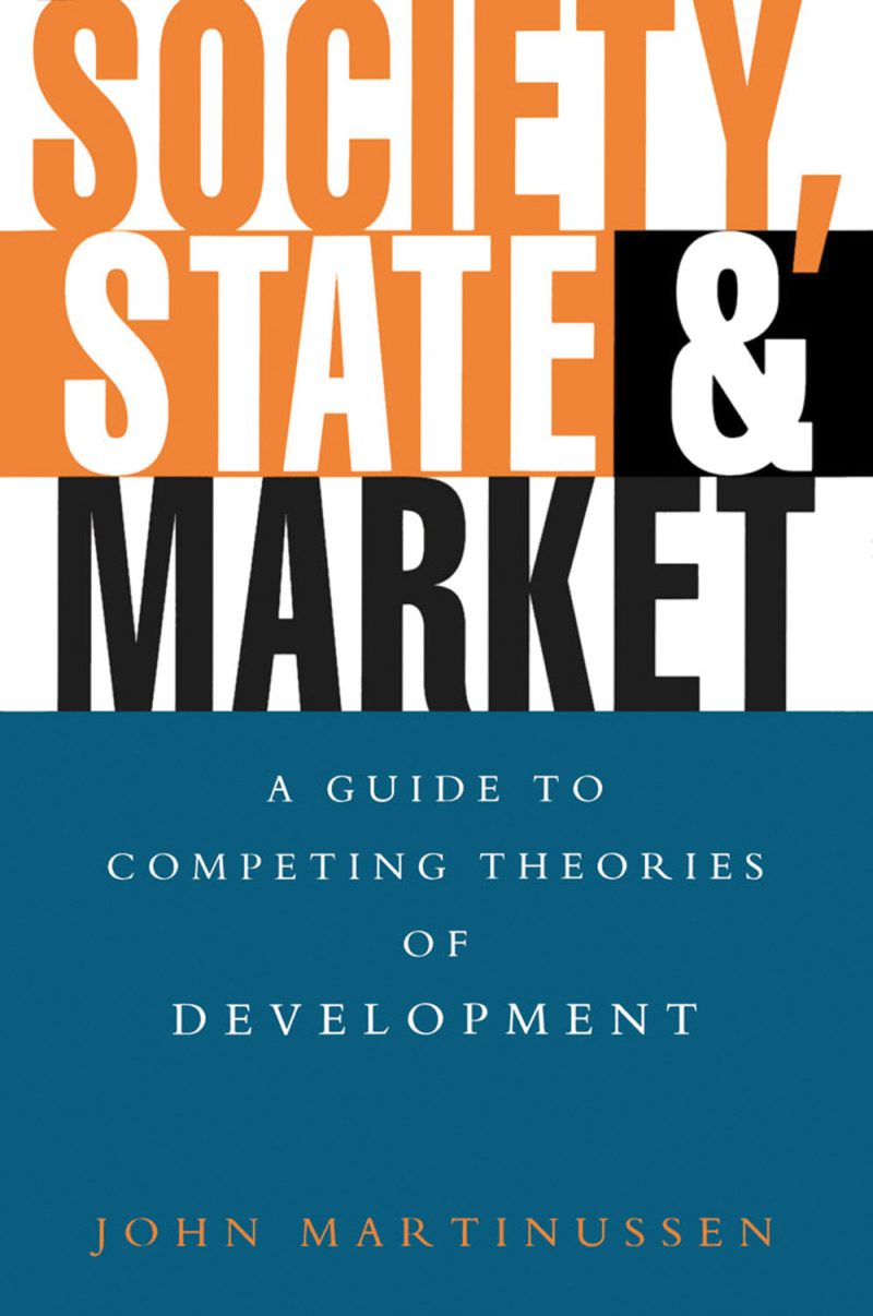 Book cover for "Society, State & Market: A Guide to Competing Theories of Development" by John Martinussen.