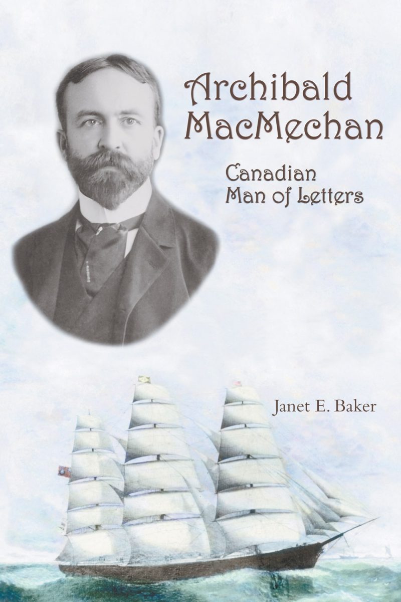 Book cover featuring portrait of Archibald MacMechan, Canadian Man of Letters, by Janet E. Baker, with sailing ship illustration below.