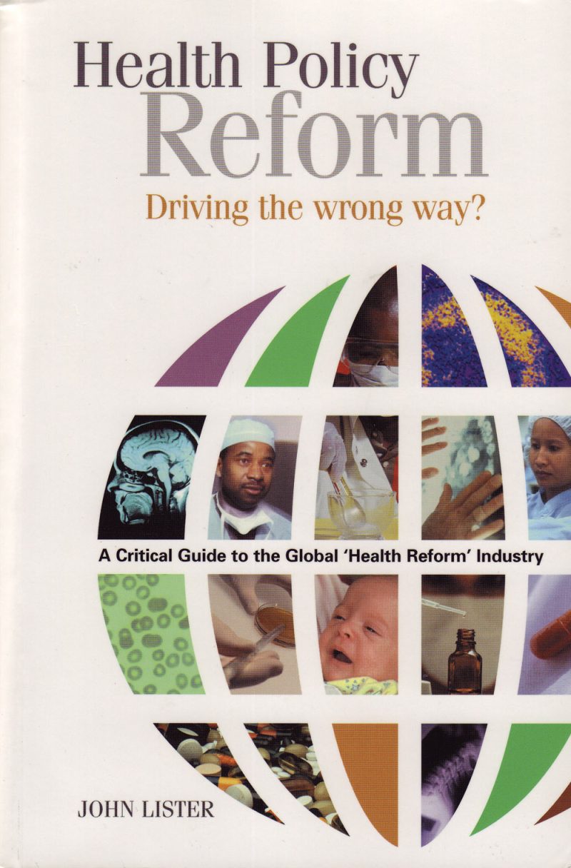 Book cover titled "Health Policy Reform: Driving the wrong way?" by John Lister, featuring a globe design with medical imagery and colored sections.