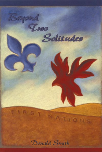 Book cover for "Beyond Two Solitudes" by Donald Smith featuring a blue fleur-de-lis and red maple leaf on a sky and desert landscape.