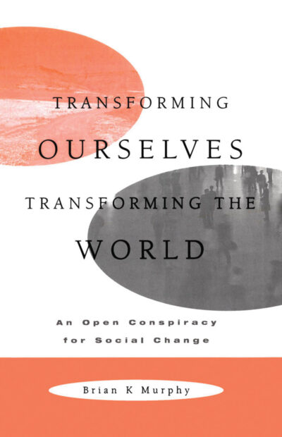 Book cover titled "Transforming Ourselves, Transforming the World" by Brian K Murphy, featuring orange and gray oval shapes on white background.