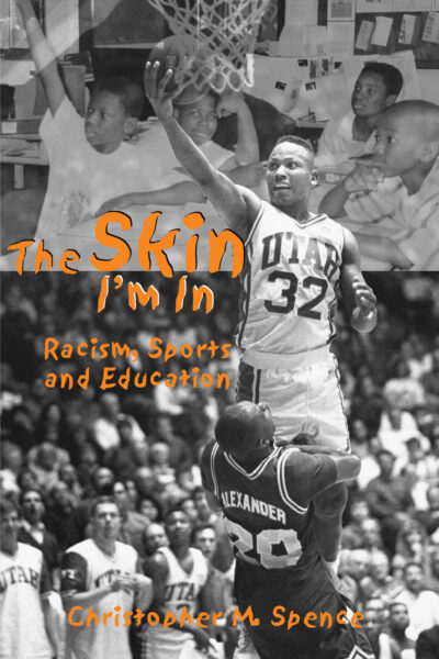 Book cover "The Skin I'm In: Racism, Sports and Education" by Christopher M. Spence, featuring basketball players in action.