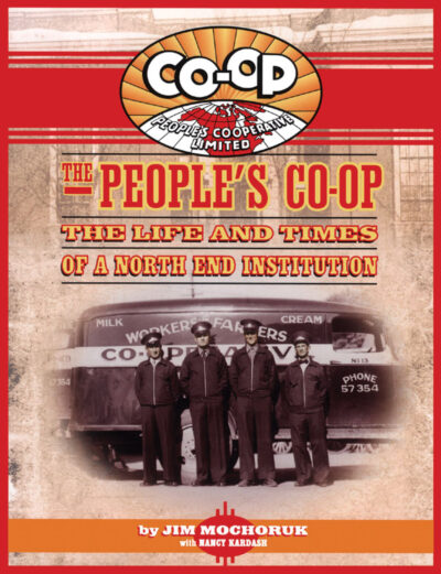 Book cover for "The People's Co-Op: The Life and Times of a North End Institution" by Jim Mochoruk with Nancy Kardash, featuring a vintage photograph of five people standing in front of a Co-Op delivery vehicle.