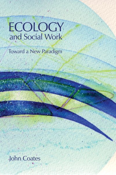 Book cover titled "Ecology and Social Work: Toward a New Paradigm" by John Coates, featuring blue and green watercolor leaf design.