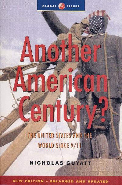 Book cover titled "Another American Century?" by Nicholas Guyatt about the US and world since 9/11, featuring a statue with American flag.