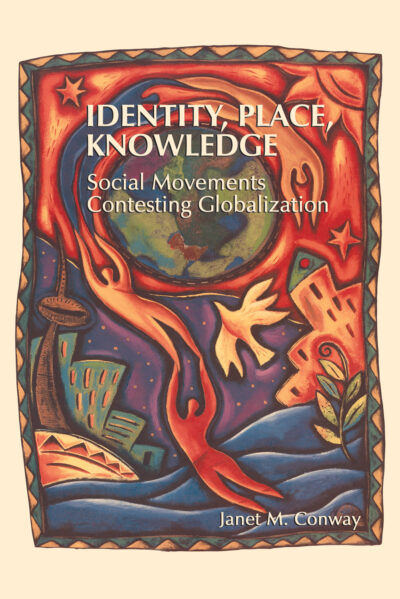 Book cover for "Identity, Place, Knowledge: Social Movements Contesting Globalization" by Janet M. Conway, featuring colorful artistic illustration with globe and abstract figures.