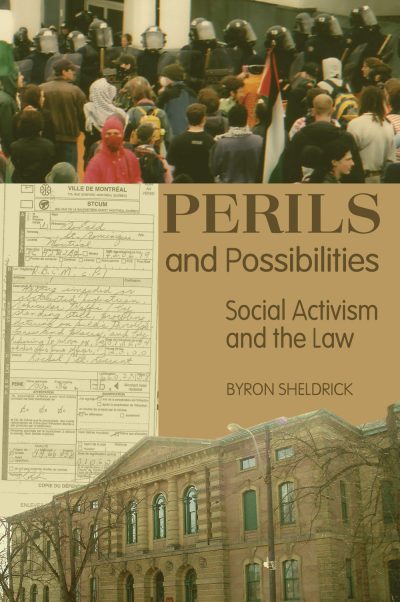 Book cover "Perils and Possibilities: Social Activism and the Law" by Byron Sheldrick with protest photo, legal documents, and courthouse building.