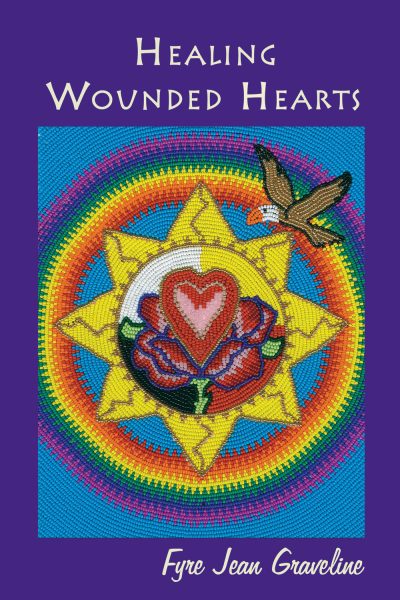 Book cover for "Healing Wounded Hearts" by Fyre Jean Graveline featuring a colorful mosaic mandala with a heart, rose, bird, and rainbow design.