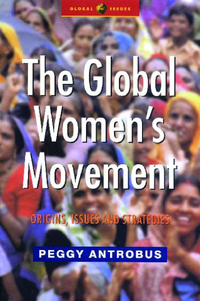 Book cover for "The Global Women's Movement" by Peggy Antrobus, featuring a diverse crowd of people, published by Global Issues series.