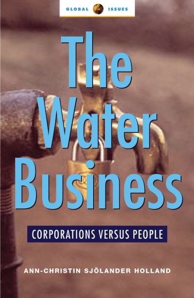 Book cover "The Water Business: Corporations Versus People" by Ann-Christin Sjölander Holland, showing a rusted pipe with water dripping.