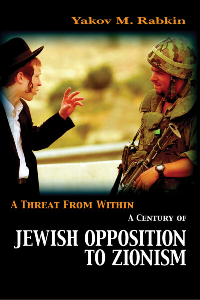 Book cover titled "A Threat From Within: A Century of Jewish Opposition to Zionism" by Yakov M. Rabkin, featuring two people in conversation.