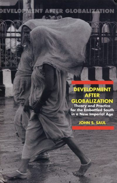 Book cover for "Development After Globalization" by John S. Saul, featuring a black and white photograph of a draped statue.