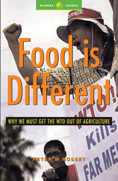 Book cover titled "Food is Different" by Peter M Rosset, featuring protesters with raised fists and text "Why We Must Get the WTO Out of Agriculture."