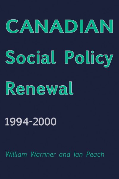 Book cover for "Canadian Social Policy Renewal 1994-2000" by William Warriner and Ian Peach with teal text on dark background.