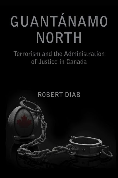 Book cover for "Guantánamo North" by Robert Diab featuring a shackle and ball with a Canadian maple leaf on black background.