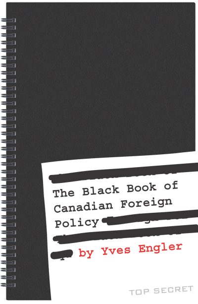 Spiral-bound black notebook cover titled "The Black Book of Canadian Foreign Policy" by Yves Engler, with "TOP SECRET" marking.