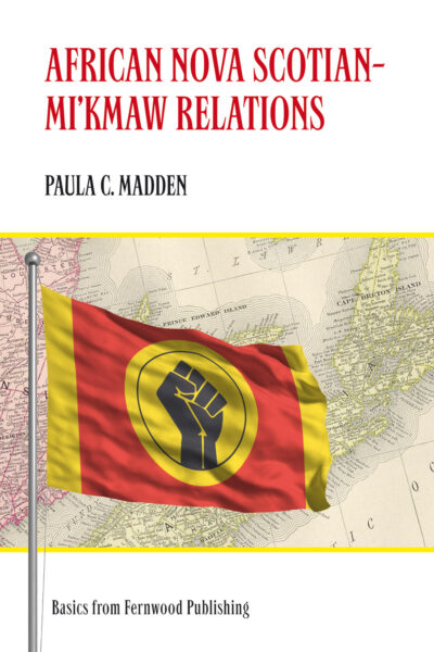 Book cover titled "African Nova Scotian-Mi'kmaw Relations" by Paula C. Madden, featuring a flag with a fist symbol on a historical map background.