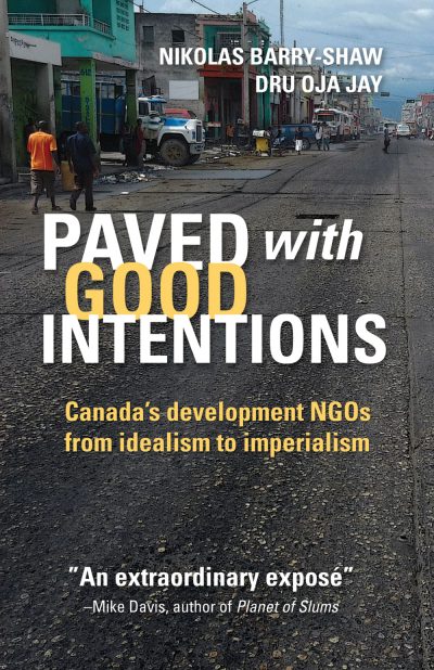 Book cover for "Paved with Good Intentions" by Nikolas Barry-Shaw and Dru Oja Jay, showing a street scene in Haiti with people and buildings.