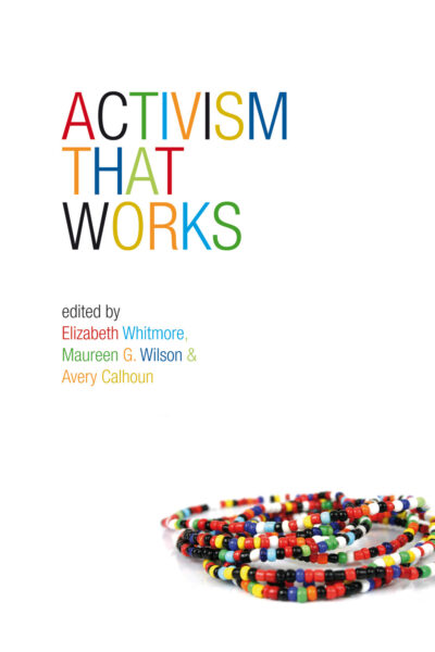 Book cover for "Activism That Works" edited by Elizabeth Whitmore, Maureen G. Wilson, and Avery Calhoun, featuring colorful beaded bracelets.