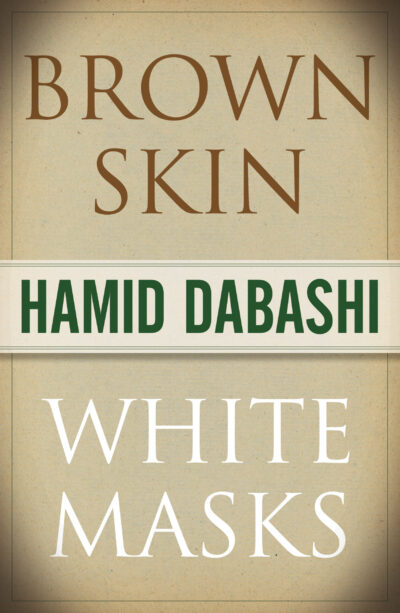 Book cover for "Brown Skin White Masks" by Hamid Dabashi with cream background and colored text bands.