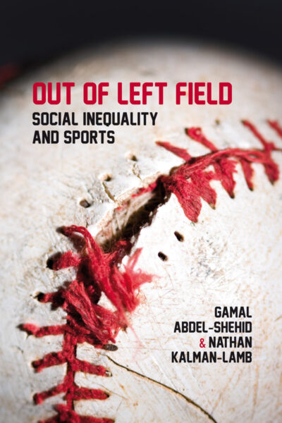 Book cover "Out of Left Field: Social Inequality and Sports" by Gamal Abdel-Shehid and Nathan Kalman-Lamb, featuring red stitching on white baseball.