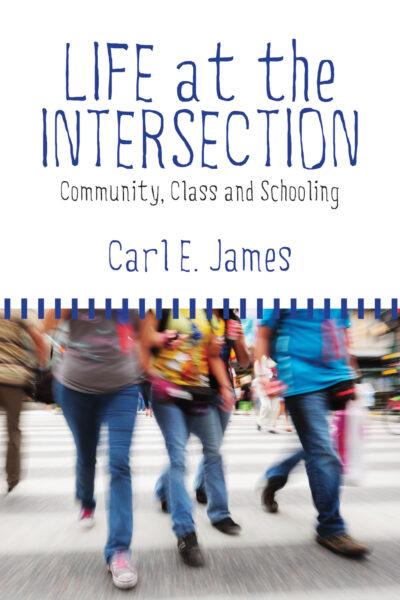 Book cover showing blurred people walking, titled "Life at the Intersection" by Carl E. James with subtitle "Community, Class and Schooling"