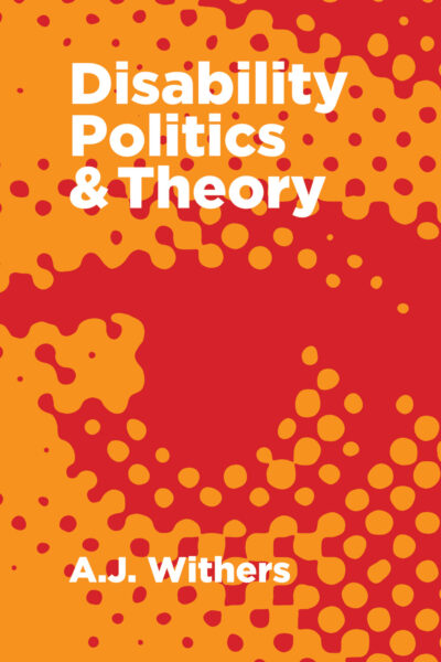 Book cover for "Disability Politics & Theory" by A.J. Withers featuring orange and red abstract circular patterns.