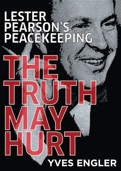 Book cover titled "The Truth May Hurt" about Lester Pearson's Peacekeeping by Yves Engler, featuring a halftone portrait.