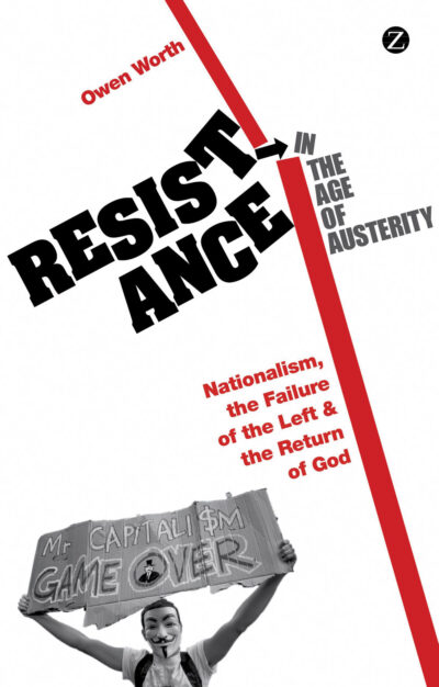 Book cover for "Resistance in the Age of Austerity" by Owen Worth, featuring bold black text and red diagonal lines with a person holding a protest sign.